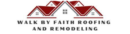 Walk By Faith Roofing Remodeling